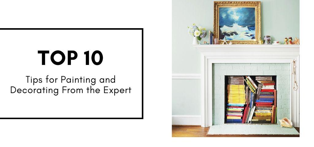 Top 10 Tips for Painting and Decorating from the Expert
